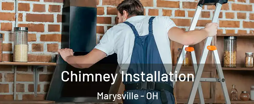  Chimney Installation Marysville - OH
