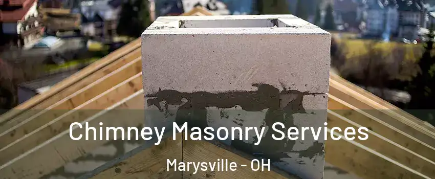  Chimney Masonry Services Marysville - OH