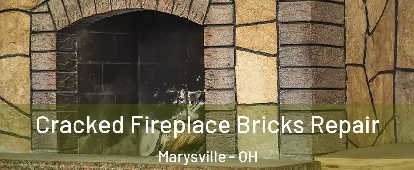  Cracked Fireplace Bricks Repair Marysville - OH