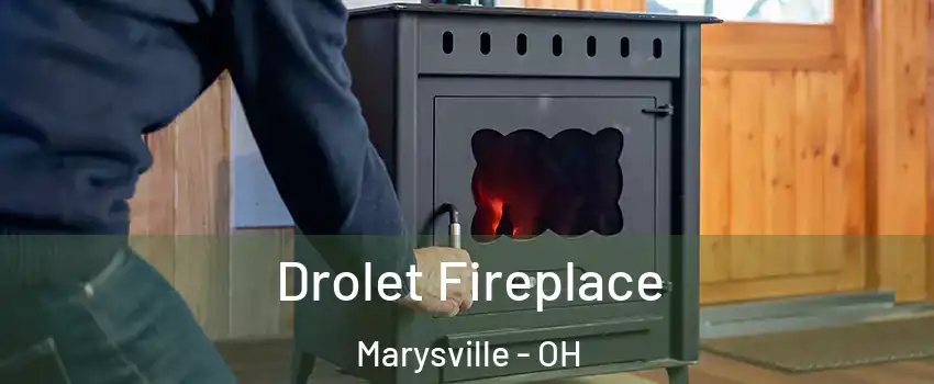  Drolet Fireplace Marysville - OH