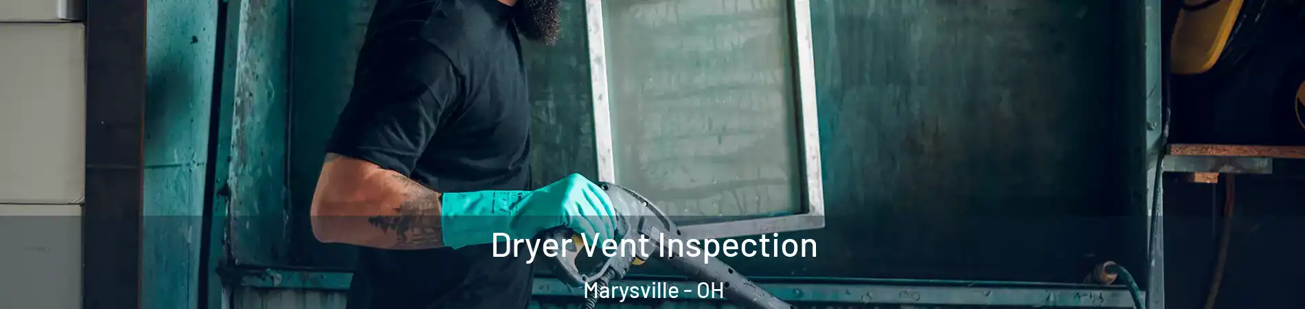  Dryer Vent Inspection Marysville - OH