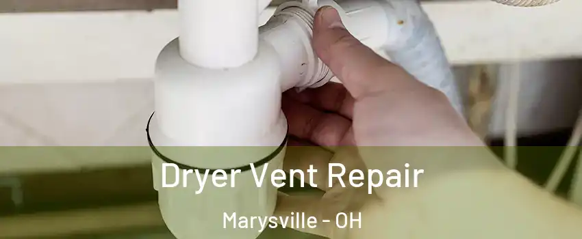  Dryer Vent Repair Marysville - OH