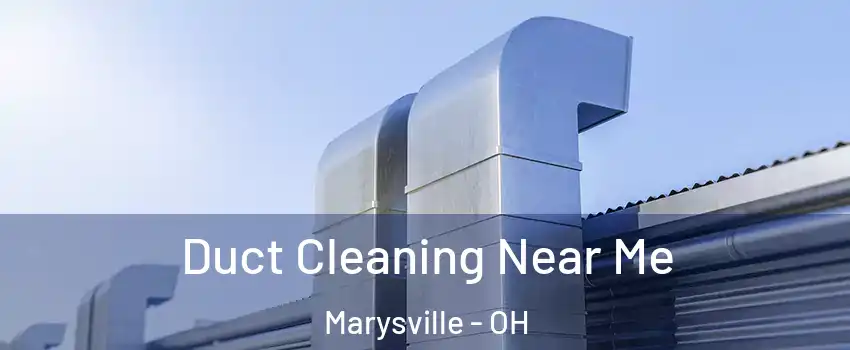  Duct Cleaning Near Me Marysville - OH