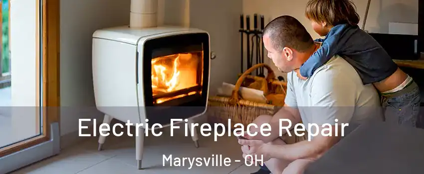  Electric Fireplace Repair Marysville - OH