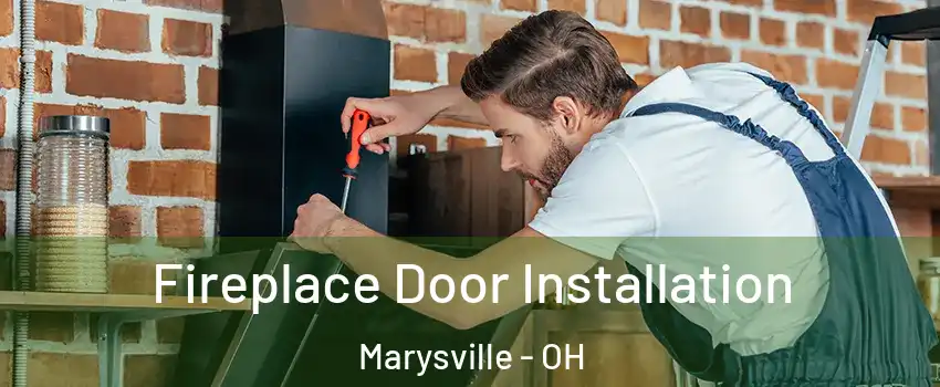  Fireplace Door Installation Marysville - OH