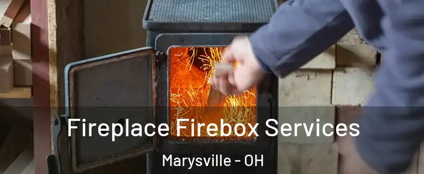  Fireplace Firebox Services Marysville - OH