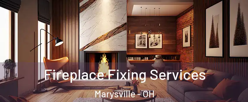  Fireplace Fixing Services Marysville - OH