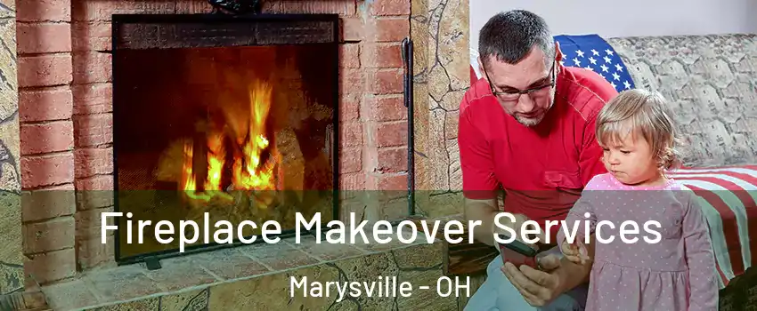  Fireplace Makeover Services Marysville - OH