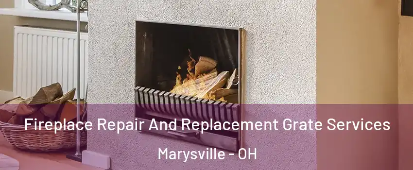  Fireplace Repair And Replacement Grate Services Marysville - OH