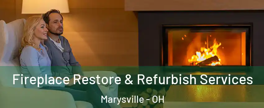  Fireplace Restore & Refurbish Services Marysville - OH