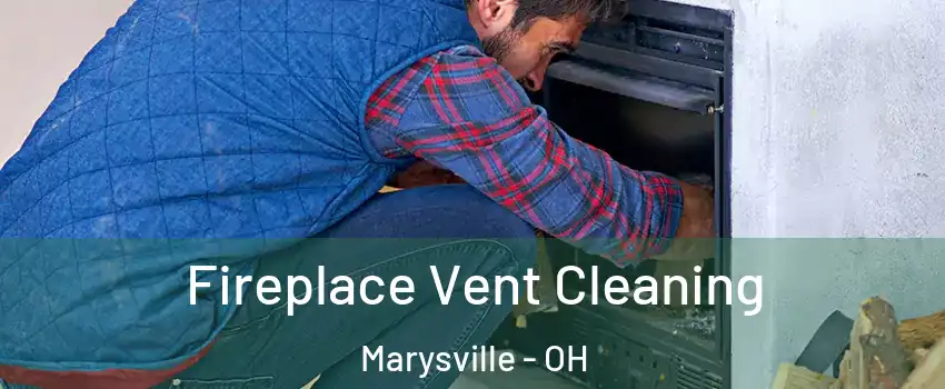 Fireplace Vent Cleaning Marysville - OH