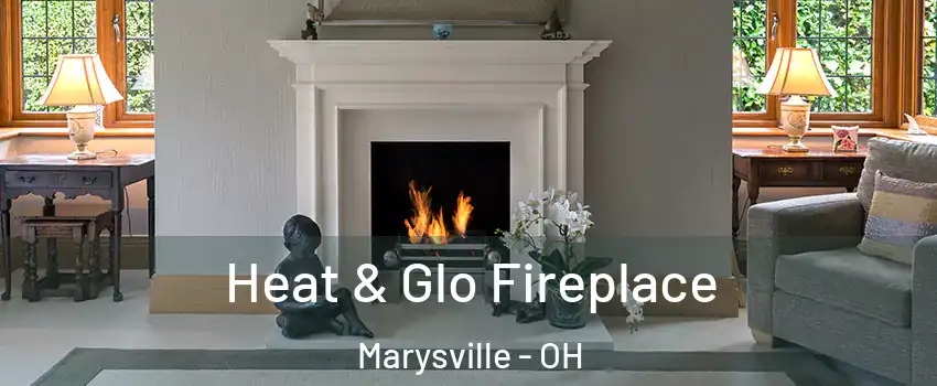  Heat & Glo Fireplace Marysville - OH