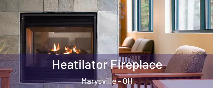  Heatilator Fireplace Marysville - OH
