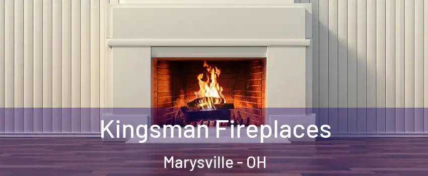  Kingsman Fireplaces Marysville - OH