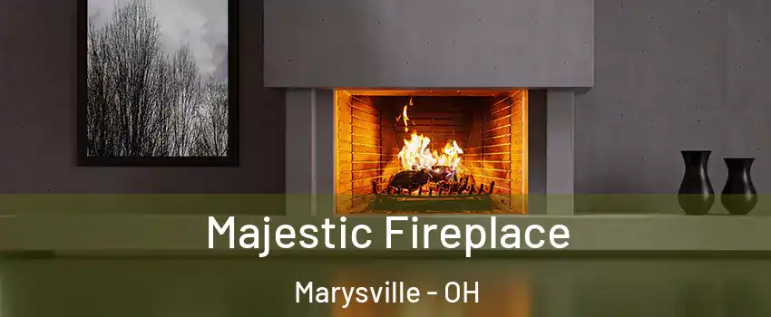 Majestic Fireplace Marysville - OH