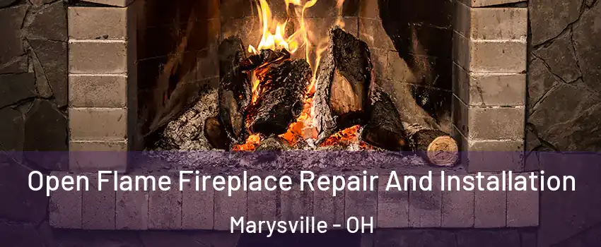  Open Flame Fireplace Repair And Installation Marysville - OH