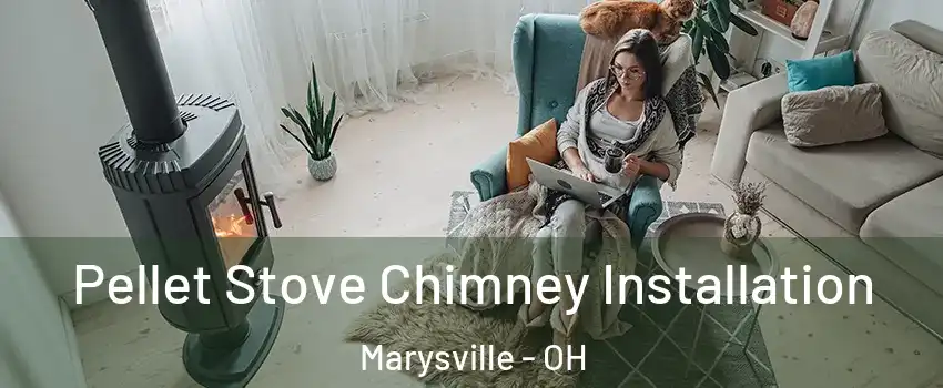  Pellet Stove Chimney Installation Marysville - OH