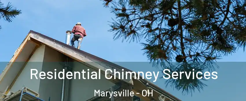  Residential Chimney Services Marysville - OH