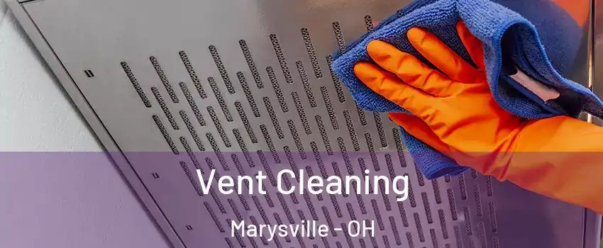  Vent Cleaning Marysville - OH