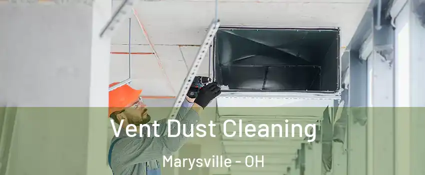  Vent Dust Cleaning Marysville - OH