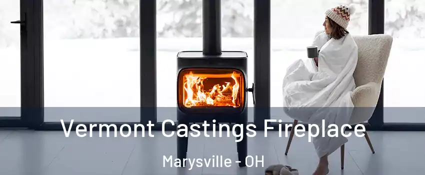  Vermont Castings Fireplace Marysville - OH