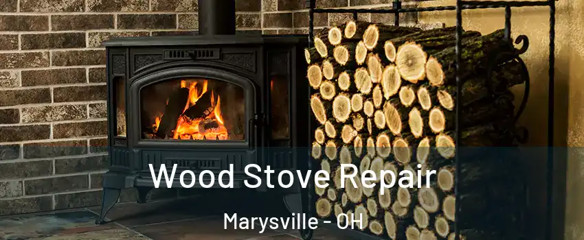  Wood Stove Repair Marysville - OH